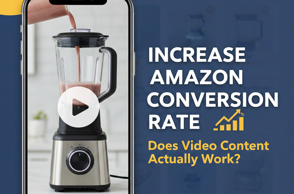Increase Amazon Conversion Rate: Does Video Content Actually Work?